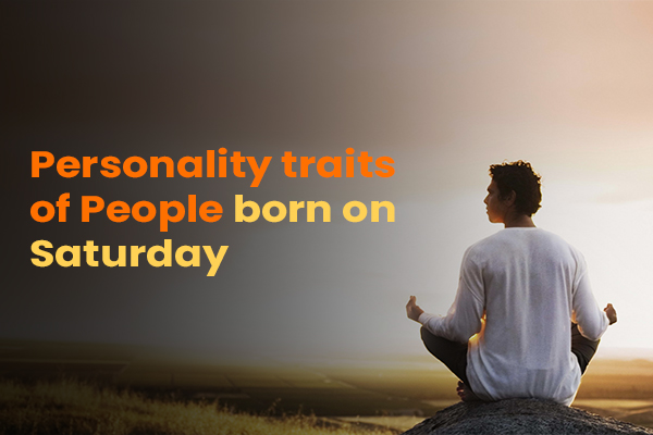 Personality traits of people born on saturday