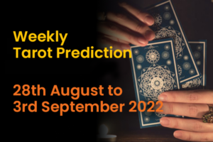 Weekly Tarot Predictions For 28th August To 3rd September 2022-InstaAstro