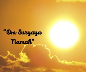 Om Suryaya Namah