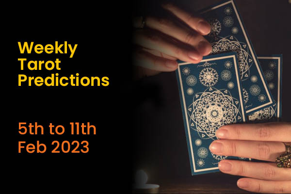 Weekly Tarot Predictions: 5th to 11th February 2023