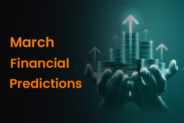 Monthly Financial Prediction For March 2023