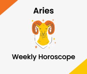 Aries Weekly Horoscope Predictions