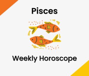Pisces Weekly Horoscope Predictions
