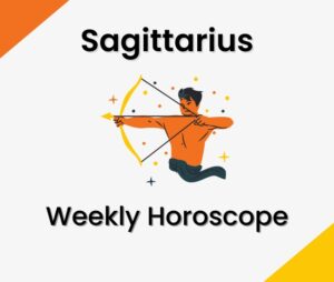 Sagittarius Weekly Horoscope Predictions