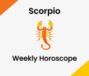 Scorpio Weekly Horoscope Predictions