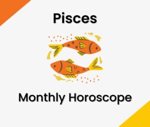 Pisces Monthly Horoscope Predictions