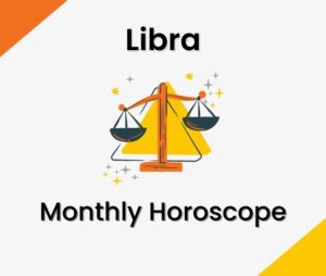Libra Monthly Horoscope Predictions