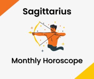 Sagittarius Monthly Horoscope Predictions