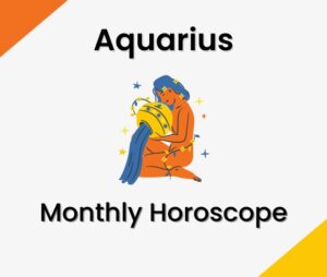 Aquarius Monthly Horoscope Predictions