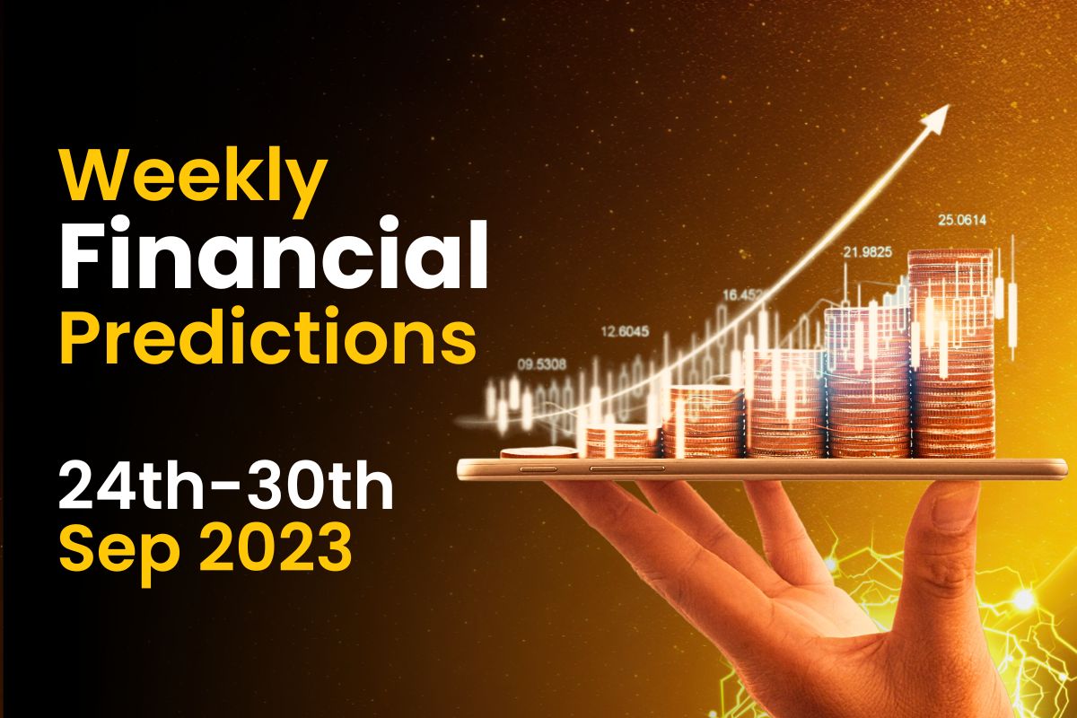 Weekly Financial Predictions: 24th September to 30th September 2023 