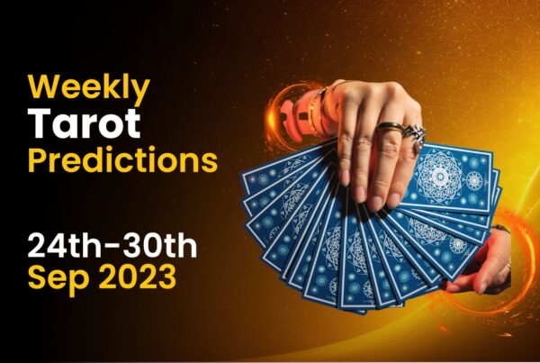 Weekly Tarot Predictions: 24th September to 30th September 2023