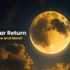 Lunar Return_ Time, Expectations, Advice and More!