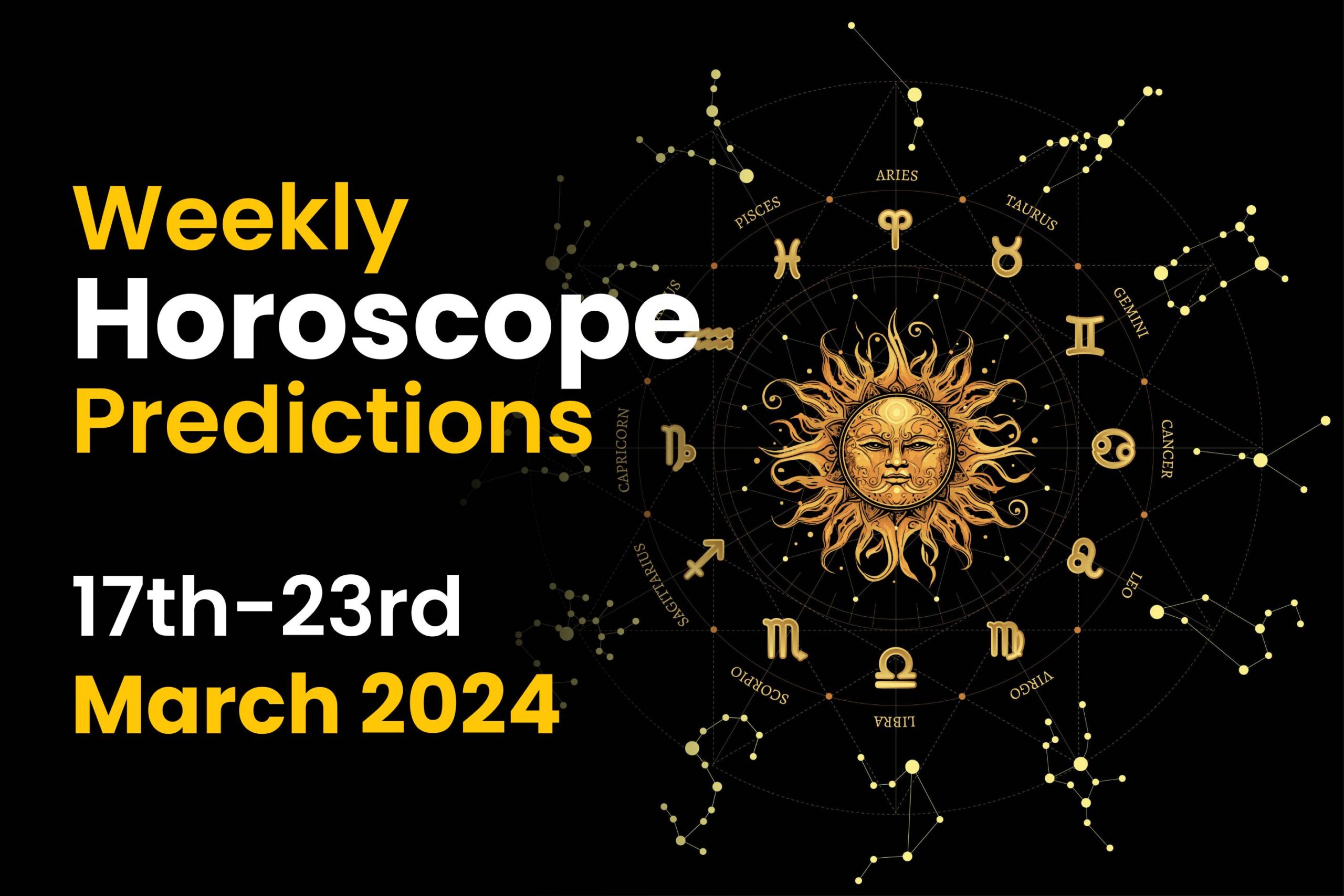 Weekly Horoscope Predictions: 17th March to 23rd March 2024 