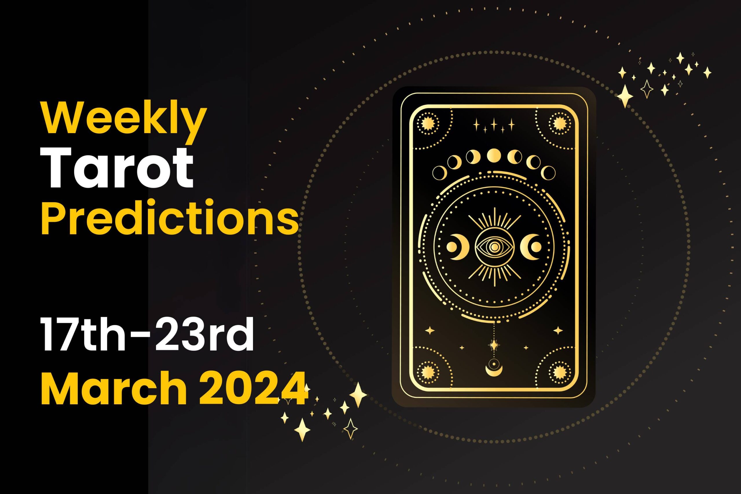 Weekly Tarot Predictions: 17th March to 23rd March 2024