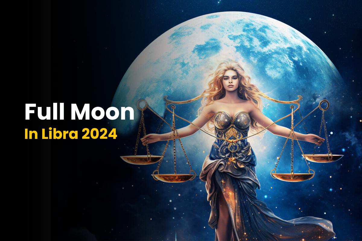 Astrological Insight Into Full Moon In Libra 2024