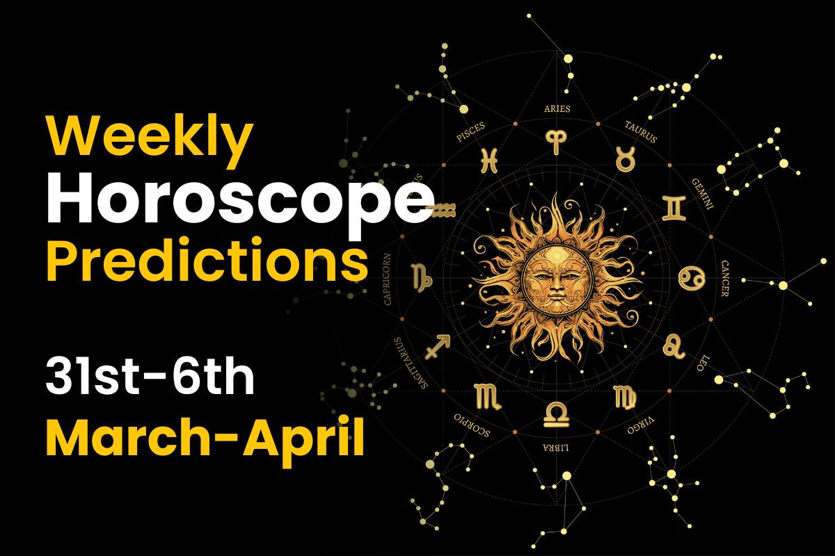 Weekly Horoscope Predictions: 31st March to 6th April 2024