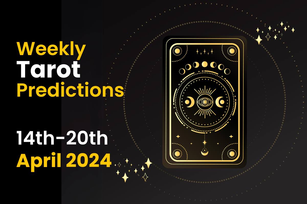 Weekly Tarot Predictions: 14th April to 20th April 2024