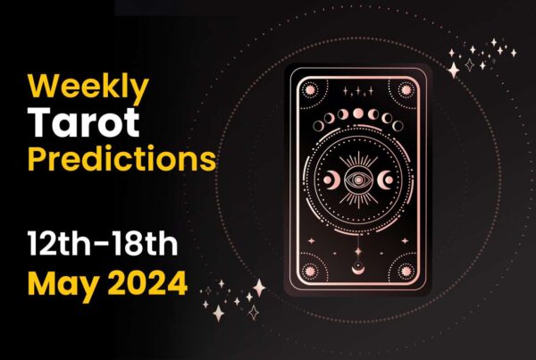 Weekly Tarot Prediction: 12th May To 18th May 2024