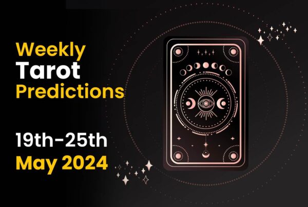 Weekly Tarot Prediction: 19th May 2024 to 25th May 2024