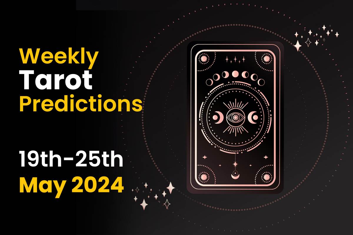 Weekly Tarot Prediction: 19th May 2024 to 25th May 2024