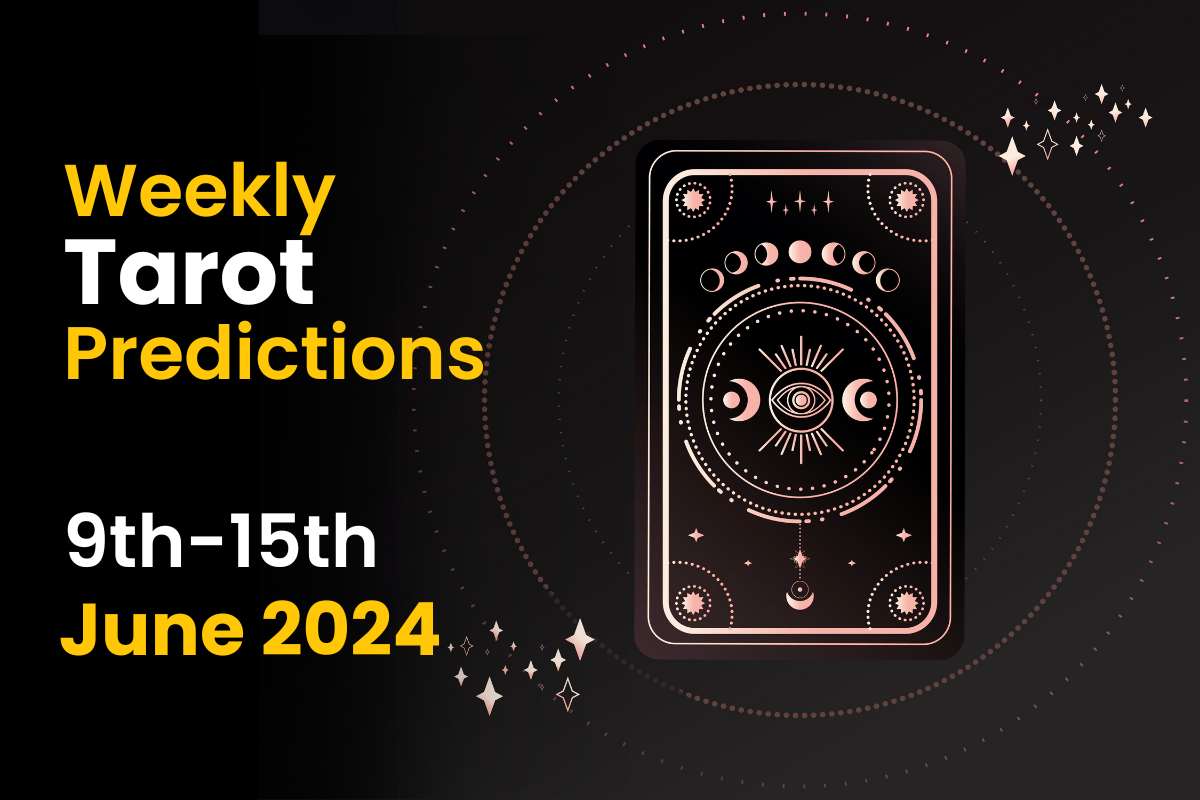 Weekly Tarot Prediction: 9th June To 15th June 2024