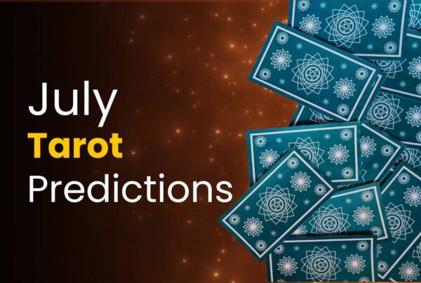 Monthly Tarot Predictions For July 2024