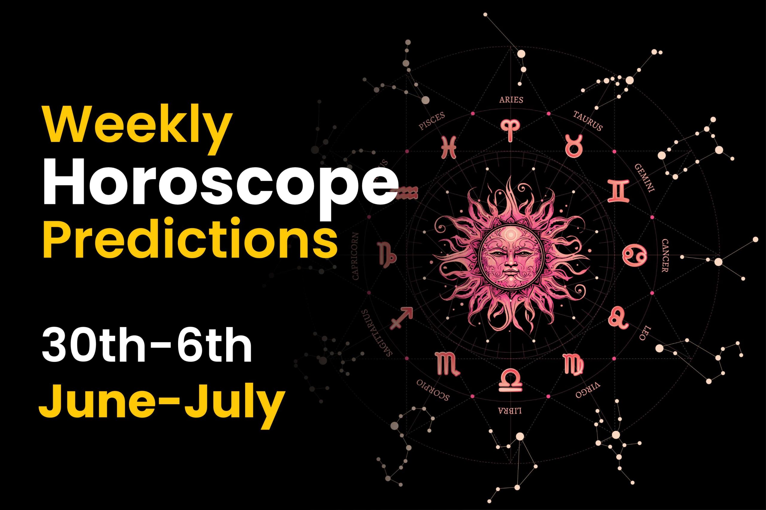Weekly Horoscope Prediction: 30th June to 6th July 2024