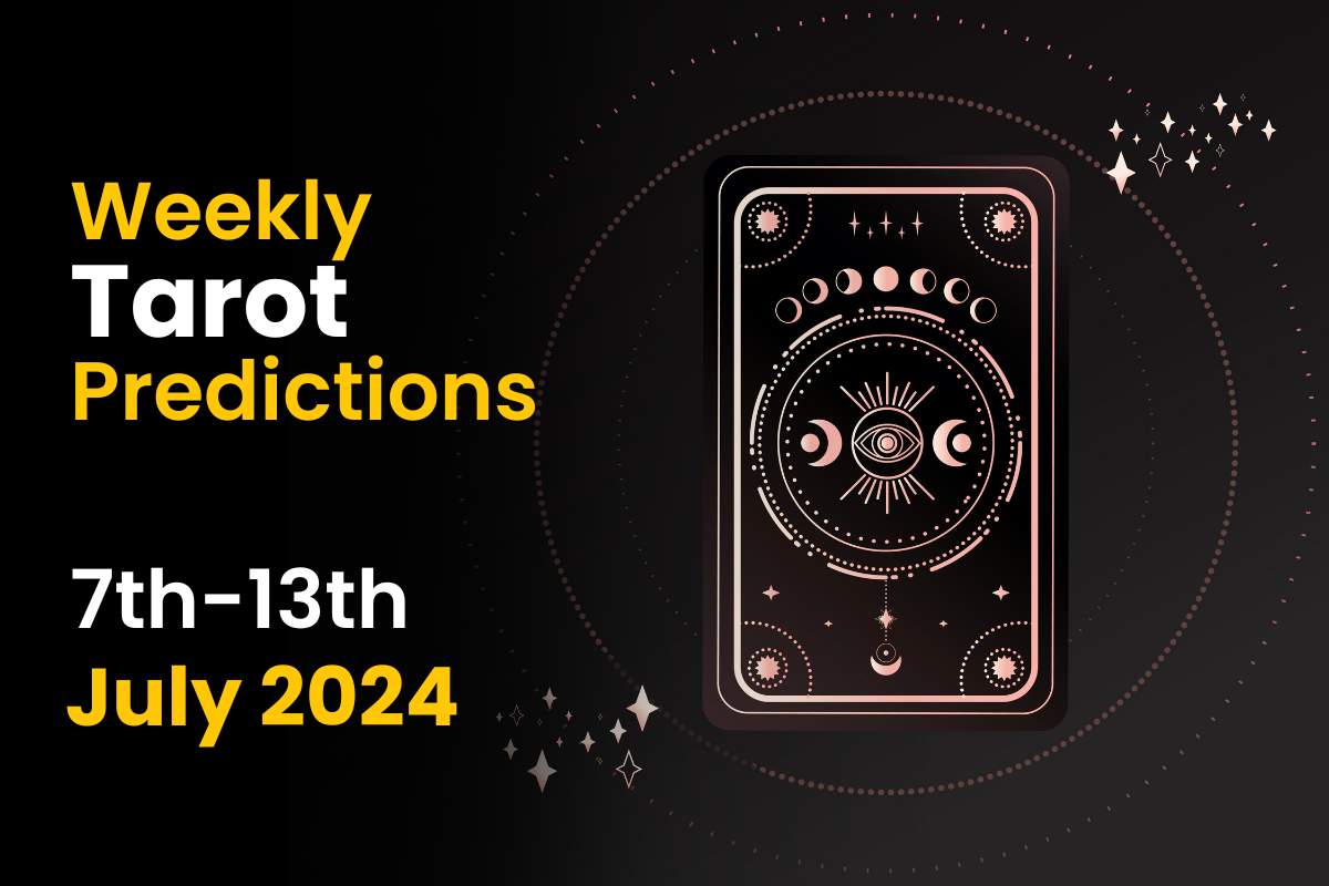 Weekly Tarot Prediction: 7th July to 13th July 2024