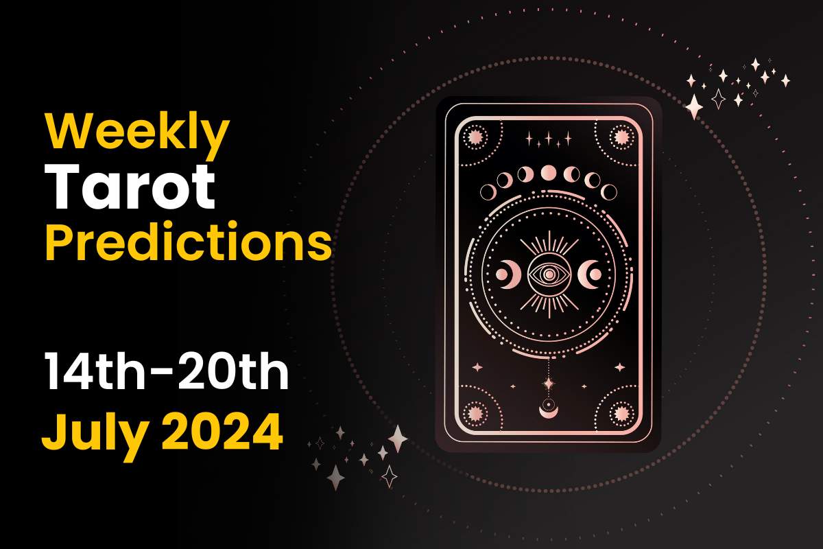 Weekly Tarot Prediction: 14th July to 20th July 2024