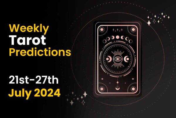 Weekly Tarot Prediction: 21st July to 27th July 2024