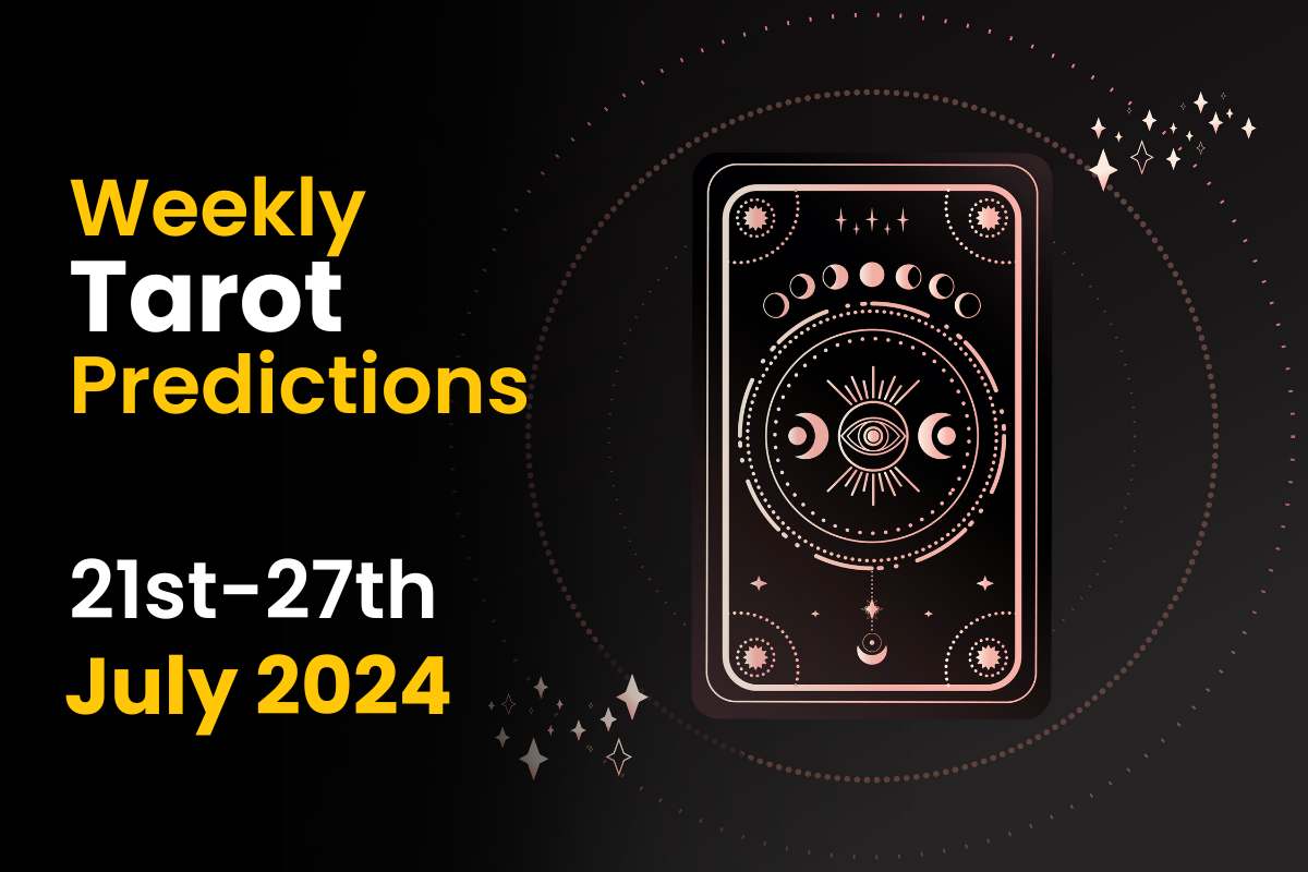 Weekly Tarot Prediction: 21st July to 27th July 2024