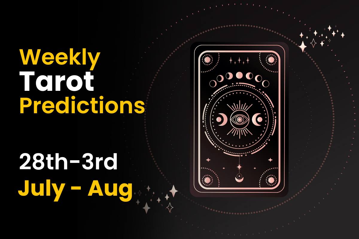 Weekly Tarot Prediction: 28th July to 3rd August 2024