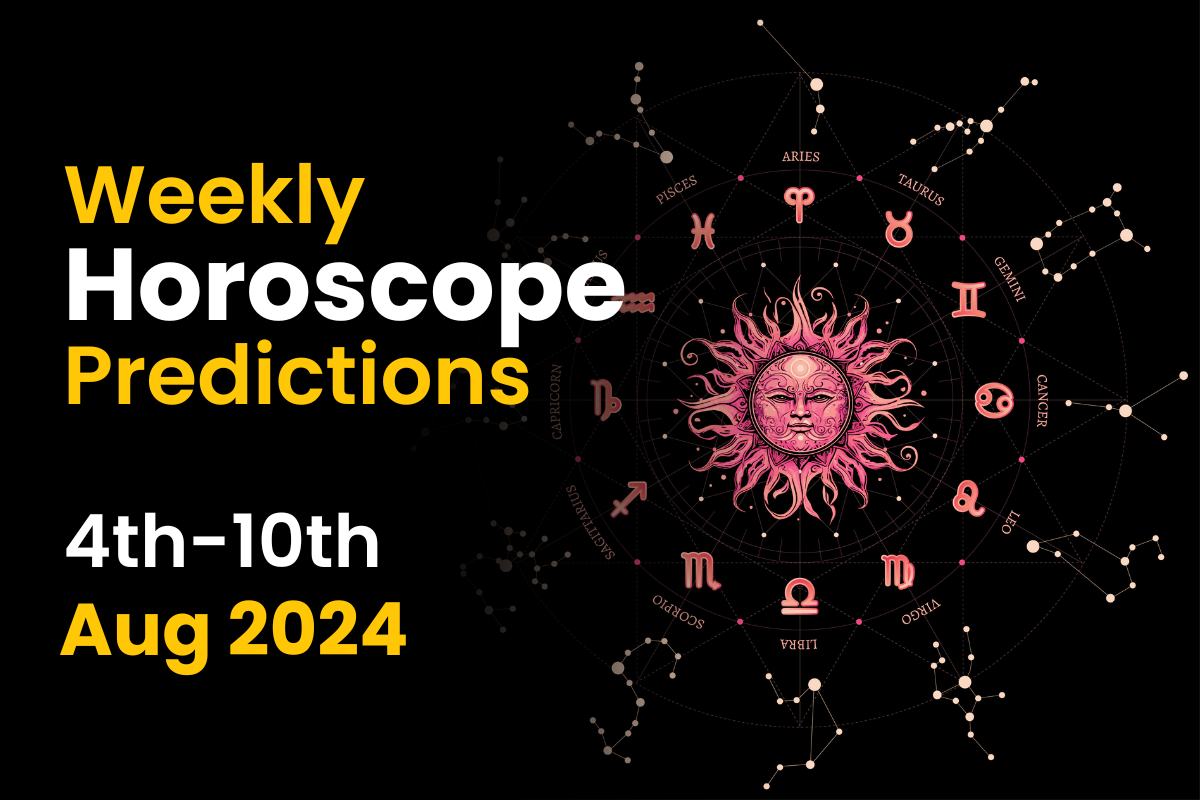 Weekly Horoscope Prediction: 4th Aug to 10th Aug, 2024