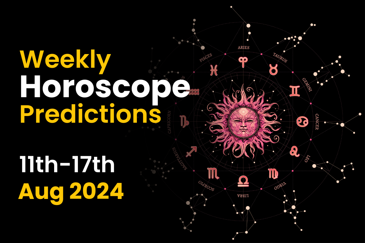 Weekly Horoscope Prediction: 11th Aug to 17th Aug 2024