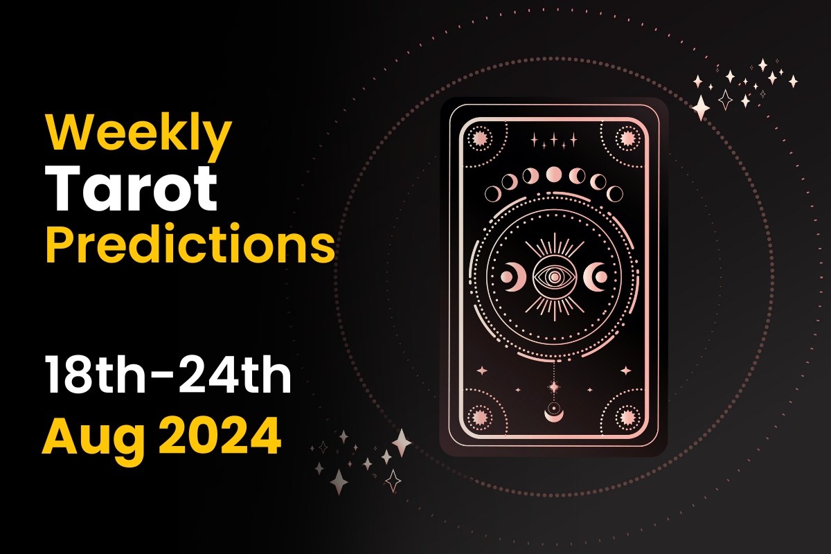 Weekly Tarot Predictions: 18th Aug to 24th Aug 2024 