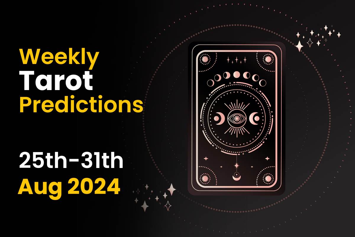 Weekly Tarot Prediction: 25th August to 31st August 2024 