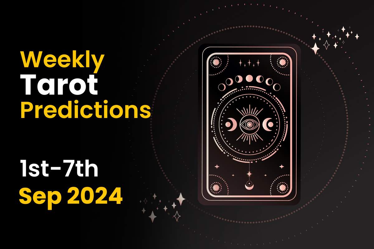 Weekly Tarot Predictions: 1st Sept to 7th Sept 2024 