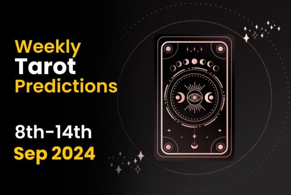 Weekly Tarot Predictions: 8th Sept to 14th Sept 2024 