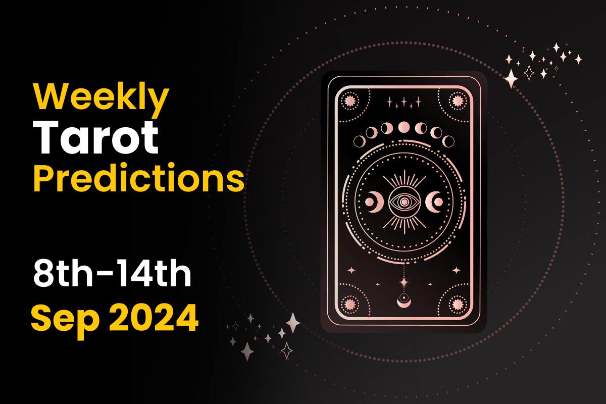 Weekly Tarot Predictions: 8th Sept to 14th Sept 2024 