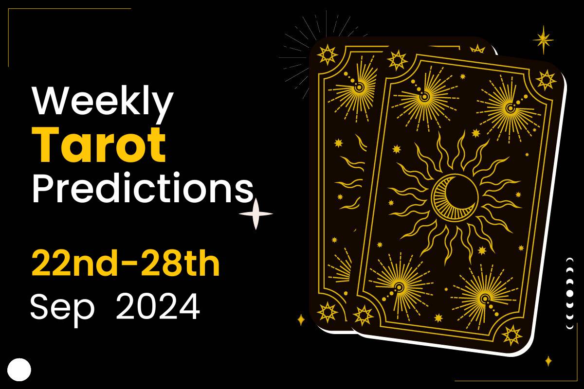 Weekly Tarot Predictions: 22nd Sept to 28th Sept 2024 