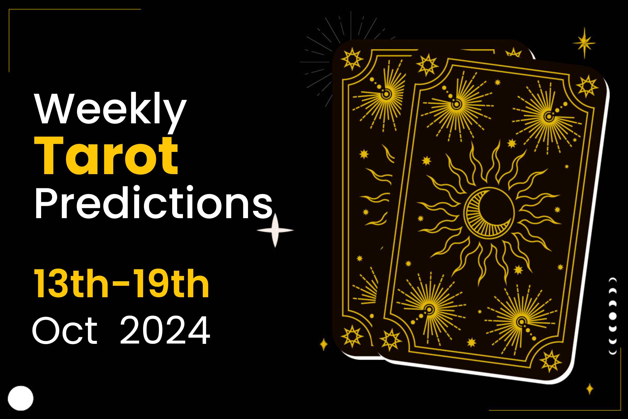 Weekly Tarot Predictions: 13th Oct To 19th Oct 2024