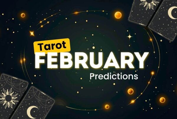 Monthly Tarot Predictions For February 2025