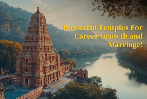 Powerful Temples For Career Growth and Marriage!